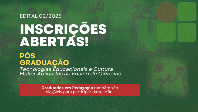 Processo Seletivo - Pós-Graduação em Tecnologias Educacionais e Cultura Maker Aplicadas ao Ensino de Ciências